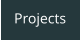 Projects